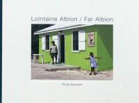 Lointaine Albion. Far Albion