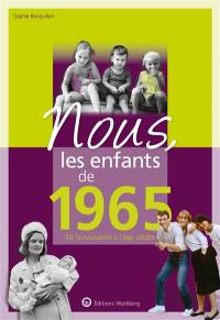 Nous, les enfants de 1965 : de la naissance à l'âge adulte