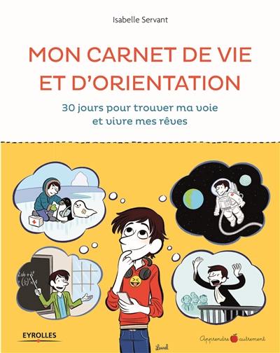 30 jours pour trouver ma voie et vivre mes rêves : mon carnet d'orientation et GPS de vie