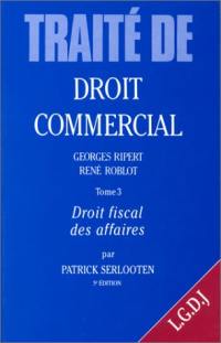 Traité de droit commercial. Vol. 3. Droit fiscal des affaires