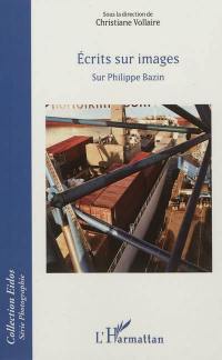 Ecrits sur images sur Philippe Bazin