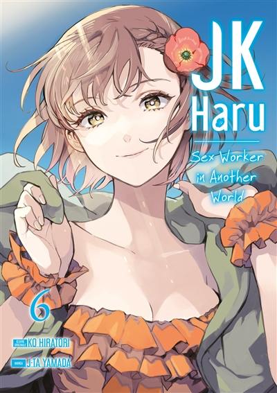 JK Haru : sex worker in another world. Vol. 6