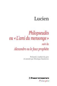 Philopseudès ou L'ami du mensonge. Alexandre ou Le faux prophète