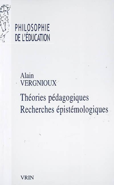 Théories pédagogiques, recherches épistémologiques