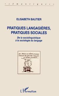 Pratiques langagières, pratiques sociales : de la sociolinguistique à la sociologie du langage