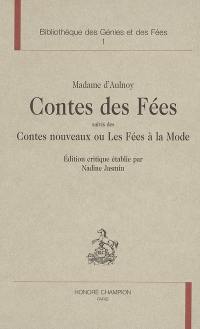 L'âge d'or du conte de fées, 1690-1709. Vol. 1. Le cercle des conteuses. Vol. 1. Contes des fées. Contes nouveaux ou Les fées à la mode