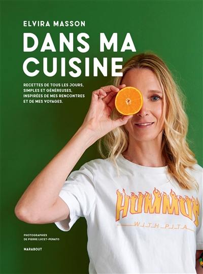 Dans ma cuisine : recettes de tous les jours, simples et généreuses, inspirées de mes rencontres et de mes voyages