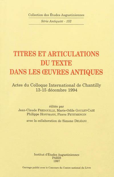 Titres et articulations du texte dans les oeuvres antiques : actes du colloque international de Chantilly, 13-15 décembre 1994