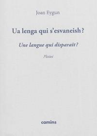 Ua lenga qui s'esvaneish ? : pleitei. Une langue qui disparaît ? : plaidoyer