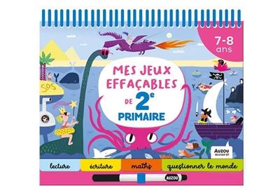 Mes jeux effaçables de 2e primaire : 7-8 ans Mes jeux effaçables de 2e primaire : 7-8 ans