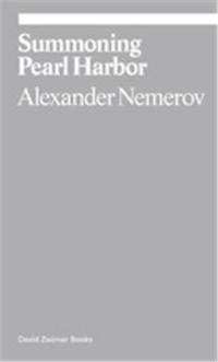 Alexander Nemerov Summoning Pearl Harbor