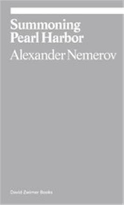 Alexander Nemerov Summoning Pearl Harbor