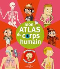 Mon atlas Larousse du corps humain