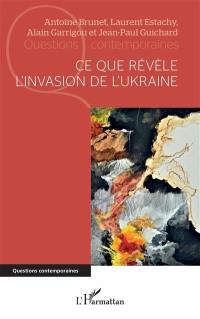 Ce que révèle l'invasion de l'Ukraine