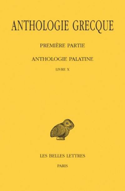 Anthologie grecque. Vol. 9. Anthologie palatine : livre X