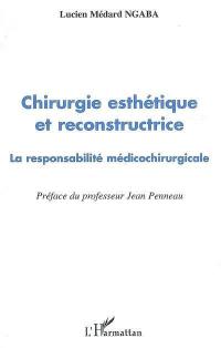 Chirurgie esthétique et reconstructrice : la responsabilité médico-chirurgicale