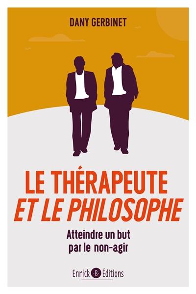 Le thérapeute et le philosophe : atteindre un but par le non-agir