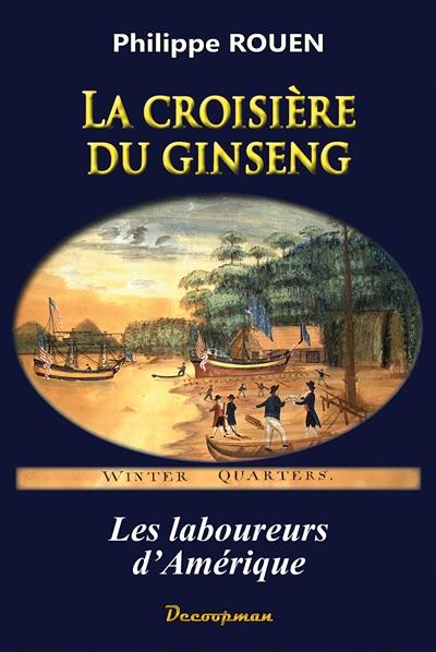 Les laboureurs d'Amérique. Vol. 2. La croisière du ginseng