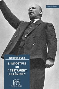 L'imposture du testament de Lénine : sur la base des recherches de Valentin A. Sakharov : avec des chapitres sur les falsifications de Moshe Lewin et les mensonges de Léon Trotsky