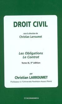 Droit civil. Vol. 3. Les obligations, le contrat