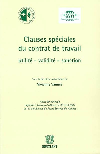 Clauses spéciales du contrat de travail : utilité, validité, sanction : actes du colloque, Louvain-la-Neuve le 30 avril 2003