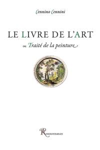 Le livre de l'art ou Traité de la peinture