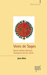 Voies de sages : douze maîtres spirituels témoignent de leur vérité