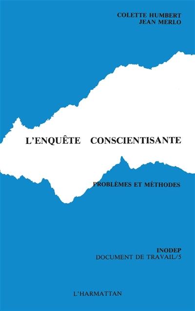 L'Enquête conscientisante. Problèmes et méthodes : INODEP-Document de travail 5