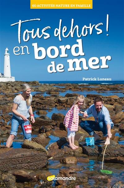 Tous dehors ! En bord de mer : 60 activités nature en famille