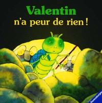 Valentin n'a peur de rien !