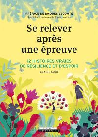 Se relever après une épreuve : 12 histoires vraies de résilience et d'espoir