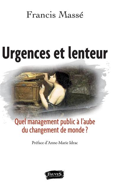 Urgences et lenteur : quel management public à l'aube du changement de monde ?