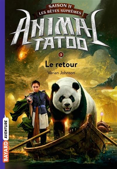 Animal tatoo : saison 2, les bêtes suprêmes. Vol. 3. Le retour