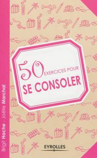 50 exercices pour se consoler