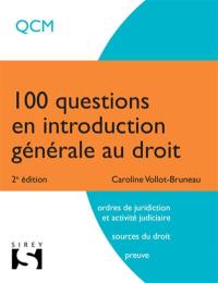 100 questions en introduction générale au droit : QCM : ordres de juridiction et activité judiciaire, sources du droit, preuve