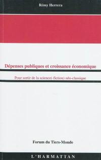 Dépenses publiques et croissance économique : pour sortir de la science(-fiction) néo-classique