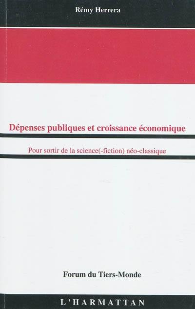 Dépenses publiques et croissance économique : pour sortir de la science(-fiction) néo-classique