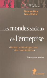 Les mondes sociaux de l'entreprise : penser le développement des organisations