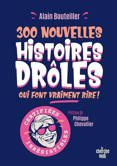 300 nouvelles histoires drôles qui font vraiment rire !