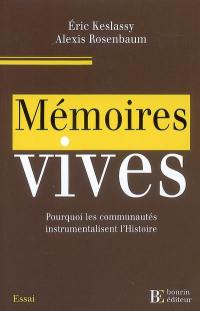 Mémoires vives : pourquoi les communautés instrumentalisent l'histoire