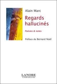 Regards hallucinés : poésies et notes