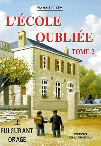 L'école oubliée. Vol. 2. Le fulgurant orage