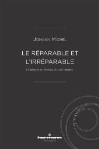 Le réparable et l'irréparable : l'humain au temps du vulnérable