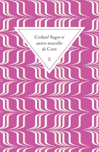 Cocktail sugar : et autres nouvelles de Corée