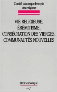 Vie religieuse, érémitisme, consécration des vierges, communautés nouvelles : études canoniques