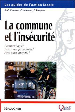 La commune et l'insécurité : comment agir ? avec quels partenaires ? avec quels moyens ?