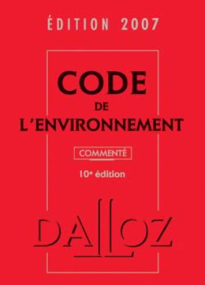 Code de l'environnement 2007 : commenté