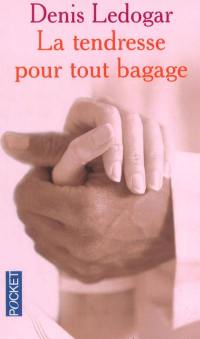 La tendresse pour tout bagage