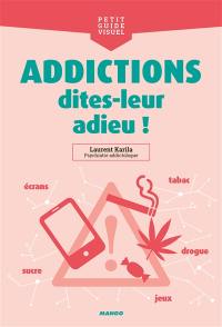 Addictions, dites-leur adieu !