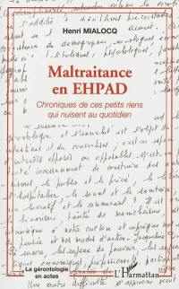 Maltraitance en EHPAD : chronique de ces petits riens qui nuisent au quotidien